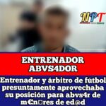 ENTRENADOR, PRESUNTAMENTE APROVECHABA SU POSICIÓN PARA ABVS4R DE M€N¤RES DE ED@D
